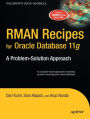 RMAN Recipes for Oracle Database 11g: A Problem-Solution Approach / Edition 1