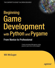 Beginning Game Development with Python and Pygame: From Novice to Professional / Edition 1