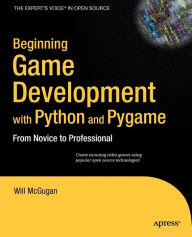 Title: Beginning Game Development with Python and Pygame: From Novice to Professional / Edition 1, Author: Will McGugan