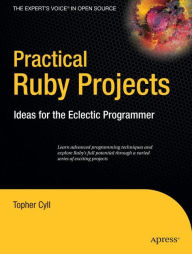 Title: Practical Ruby Projects: Ideas for the Eclectic Programmer, Author: Christopher Cyll