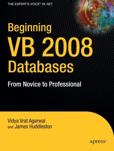 Beginning VB 2008 Databases: From Novice to Professional / Edition 1