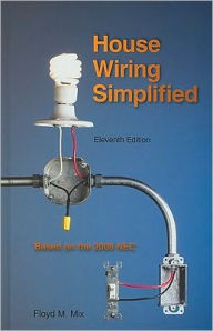 House Wiring Simplified: Based on the 2008 Nec / Edition 11
