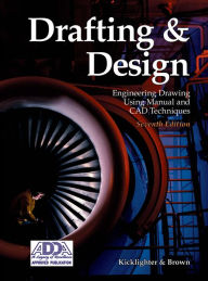 Drafting and Design: Engineering Drawing Using Manual and CAD Techniques / Edition 7