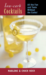 Title: Low-Carb Cocktails: All the Fun and Taste without the Carbs, Author: Marlene Koch