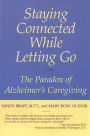 Staying Connected While Letting Go: The Paradox of Alzheimer's Caregiving