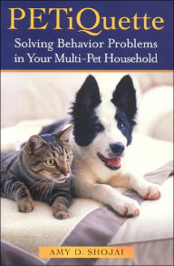 Petiquette: Solving Behavior Problems in Multi-Pet Households