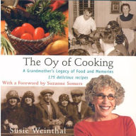 Title: The Oy of Cooking: A Grandmother's Legacy of Food and Memories, Author: Susie Weinthal