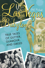 Title: Vegas Babylon: The True Tales of Glitter, Glamour, and Greed, Author: Jeff Burbank
