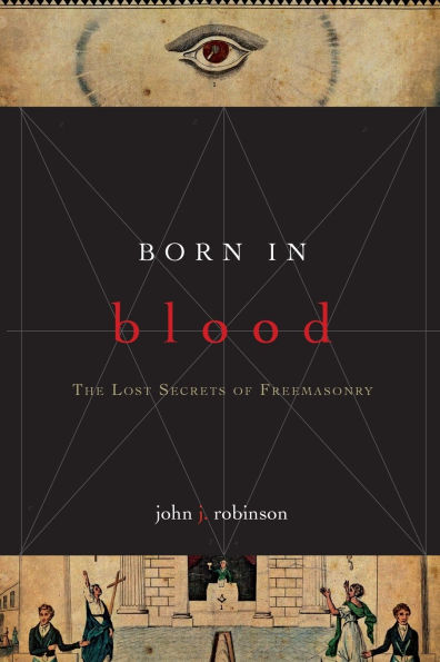 Born in Blood: The Lost Secrets of Freemasonry