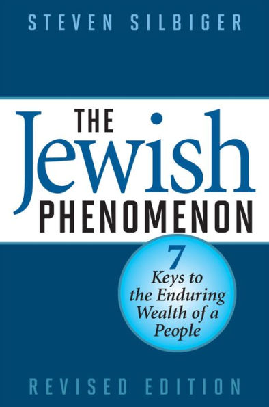 The Jewish Phenomenon: Seven Keys to the Enduring Wealth of a People