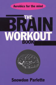 Title: The Brain Workout Book, Author: Snowden Parlette