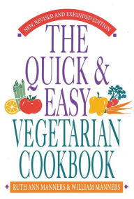 Title: The Quick and Easy Vegetarian Cookbook, Author: Ruth Ann Manners