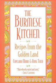 Title: The Burmese Kitchen: Recipes from the Golden Land, Author: Copeland Marks