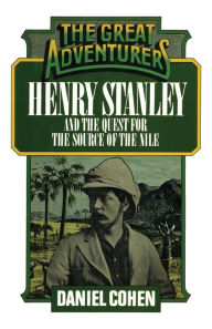 Title: Henry Stanley and the Quest for the Source of the Nile, Author: Daniel Cohen