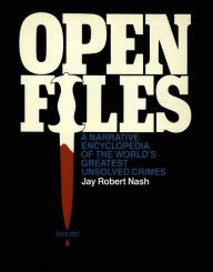 Title: Open Files: A Narrative Encyclopedia of the World's Greatest Unsolved Crimes, Author: Jay Robert Nash