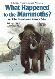 What Happened to the Mammoths?: And Other Explorations of Science in Action