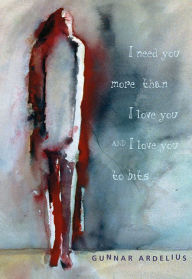 I Need You More Than I Love You and I Love You to Bits