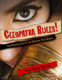 Cleopatra Rules!: The Amazing Life of the Original Teen Queen