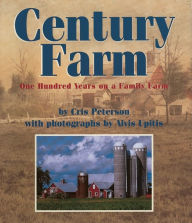 Title: Century Farm: One Hundred Years on a Family Farm, Author: Cris Peterson