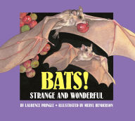 Title: Bats!: Strange and Wonderful, Author: Laurence Pringle