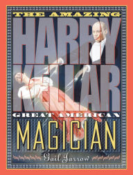 Title: The Amazing Harry Kellar: Great American Magician, Author: Gail Jarrow