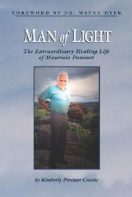 Man of Light: The Extraordinary Healing Life of Mauricio Panisse