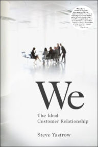 Title: We: The Ideal Customer Relationship, Author: Steve Yastrow
