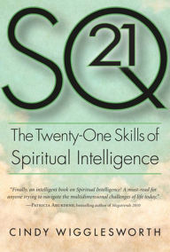 SQ 21: The Twenty-One Skills of Spiritual Intelligence