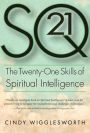 SQ 21: The Twenty-One Skills of Spiritual Intelligence