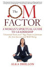The OM Factor: A Women?s Spiritual Guide to Leadership