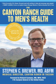 Title: The Canyon Ranch Guide To Men's Health: A Doctor's Prescription for Male Wellness, Author: Stephen Brewer MD