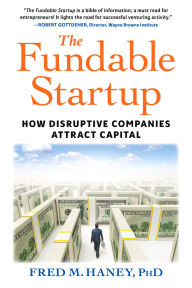 Title: The Fundable Startup: How Disruptive Companies Attract Capital, Author: Fred Haney