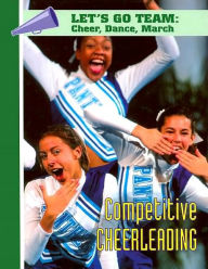 Competitive Cheerleading (Let's Go Team--Cheer, Dance, March Series)