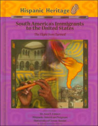 South America's Immigrants to the United States: The Flight from Turmoil (Hispanic Heritage Series)