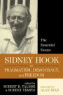 Sidney Hook on Pragmatism, Democracy, and Freedom: The Essential Essays