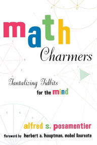 Title: Math Charmers: Tantalizing Tidbits for the Mind, Author: Alfred S. Posamentier