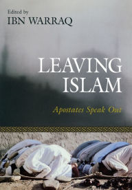 Title: Leaving Islam: Apostates Speak Out, Author: Ibn Warraq