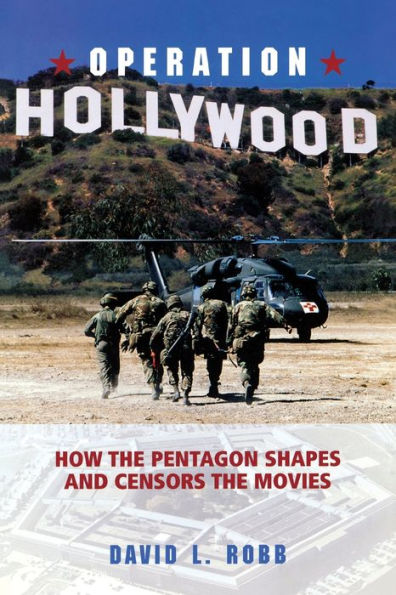 Operation Hollywood: How the Pentagon Shapes and Censors the Movies / Edition 1