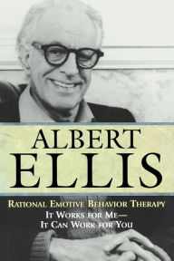 Title: Rational Emotive Behavior Therapy: It Works for Me - It Can Work for You, Author: Albert Ellis
