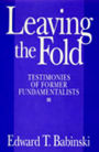 Leaving the Fold: Testimonies of Former Fundamentalists