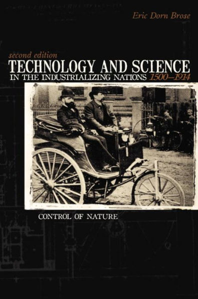 Technology And Science in the Industrializing Nations 1500-1914: Control Of Nature / Edition 2