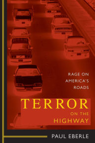 Title: Terror on the Highway: Rage on America's Roads, Author: Paul Eberle
