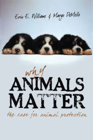 Why Animals Matter: The Case for Animal Protection / Edition 1