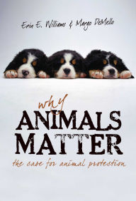 Title: Why Animals Matter: The Case for Animal Protection, Author: Erin E. Williams