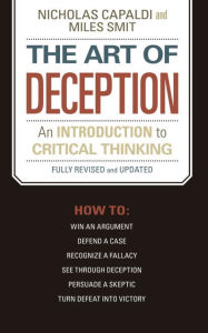 The Art of Deception: An Introduction to Critical Thinking