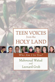 Title: Teen Voices from the Holy Land: Who Am I to You?, Author: Mahmoud Watad