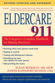 Title: Eldercare 911: The Caregiver's Complete Handbook for Making Decisions (Revised, Updated, and Expanded), Author: Judith Rappaport-Musson
