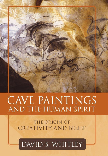 Cave Paintings and the Human Spirit: The Origin of Creativity and Belief