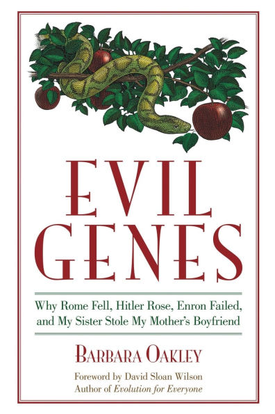 Evil Genes: Why Rome Fell, Hitler Rose, Enron Failed, and My Sister Stole My Mother's Boyfriend