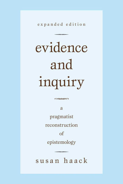 Evidence and Inquiry: A Pragmatist Reconstruction of Epistemology